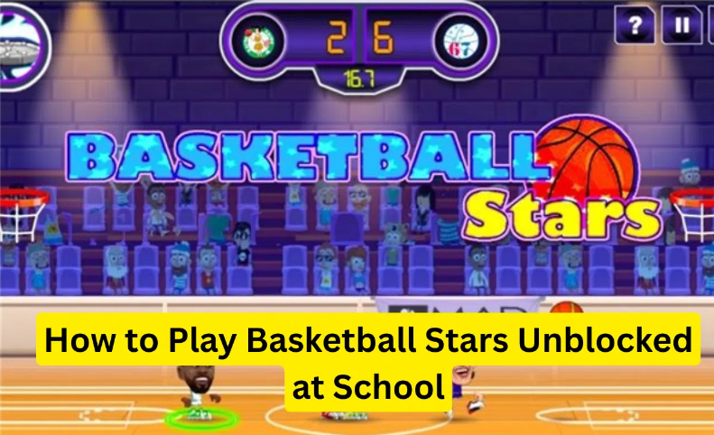 Basketball Stars Unblocked: You Can Play at School