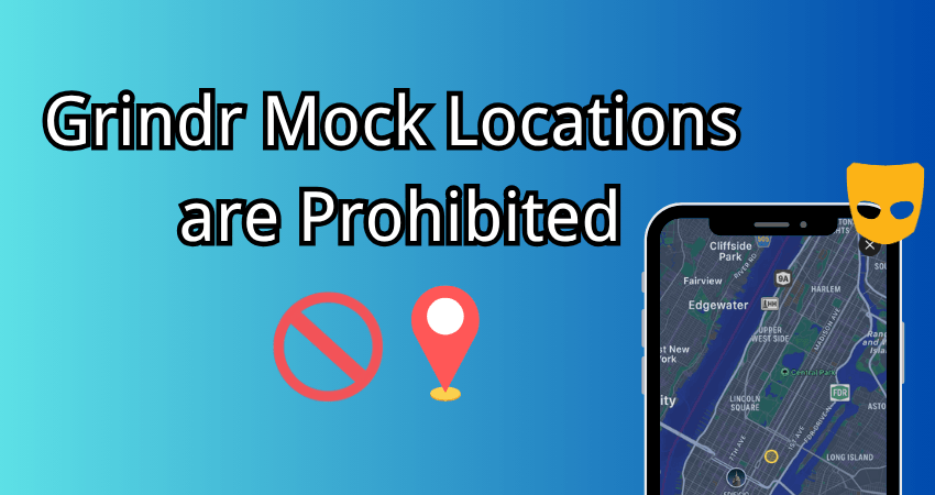 Grindr mock locations are prohibited