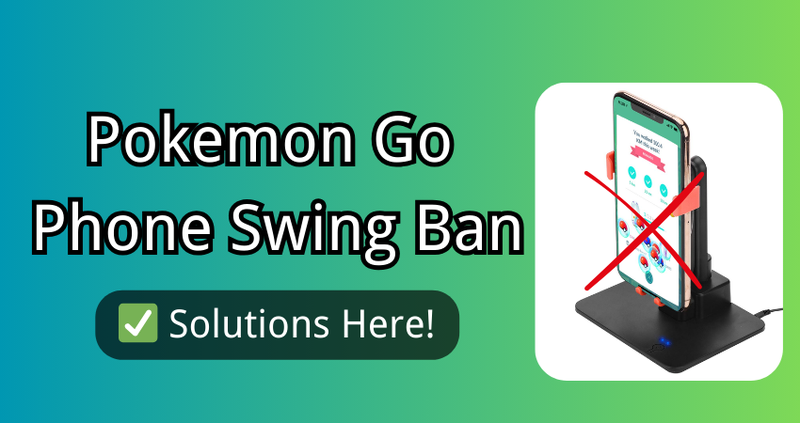 Pokemon Go Phone Swing Ban